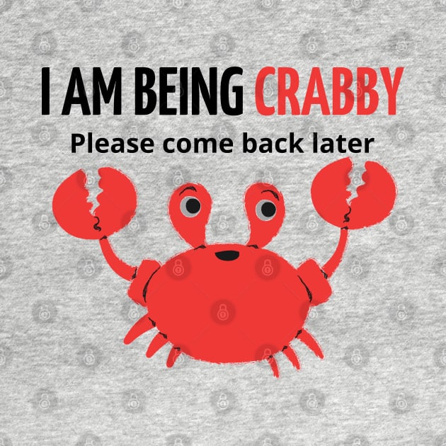 i am being crabby please come back later by mdr design